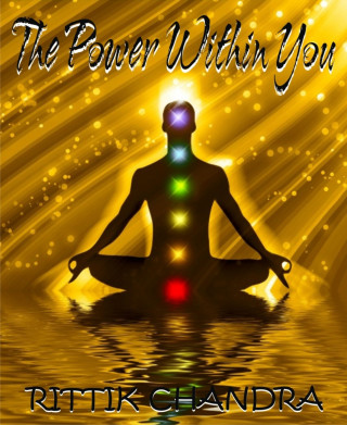 Rittik Chandra: The Power Within You