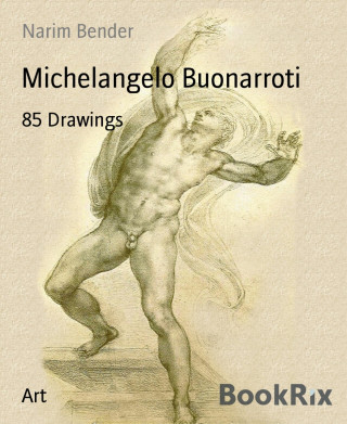 Narim Bender: Michelangelo Buonarroti