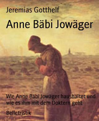 Jeremias Gotthelf: Anne Bäbi Jowäger