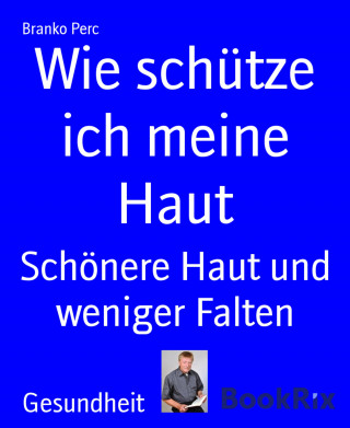 Branko Perc: Wie schütze ich meine Haut