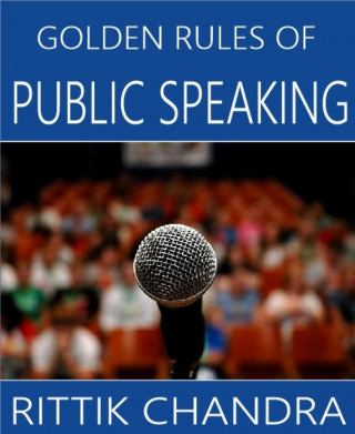 Rittik Chandra: Golden Rules of Public Speaking