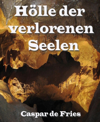 Caspar de Fries: Hölle der verlorenen Seelen