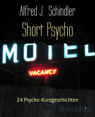 Alfred J. Schindler: Short Psycho