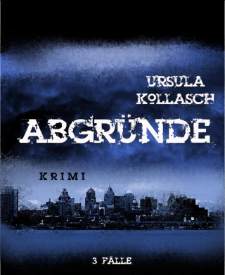 Ursula Kollasch: Abgründe