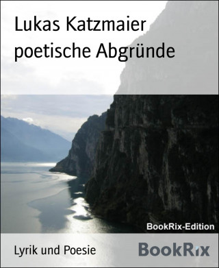 Lukas Katzmaier: poetische Abgründe