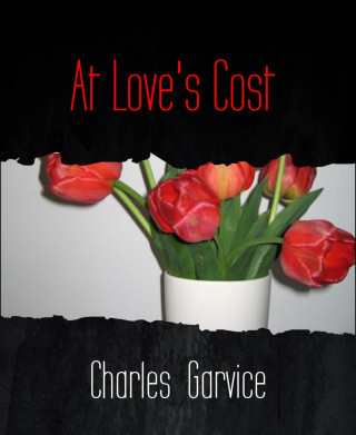 Charles Garvice: At Love's Cost