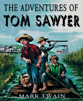 Mark Twain: The Adventures of Tom Sawyer