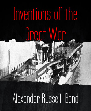 Alexander Russell Bond: Inventions of the Great War