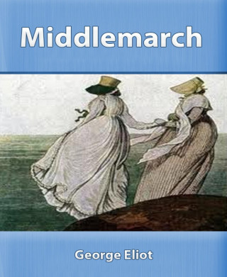 George Eliot: Middlemarch