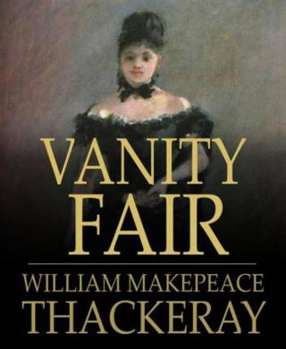 William Makepeace Thackeray: Vanity Fair