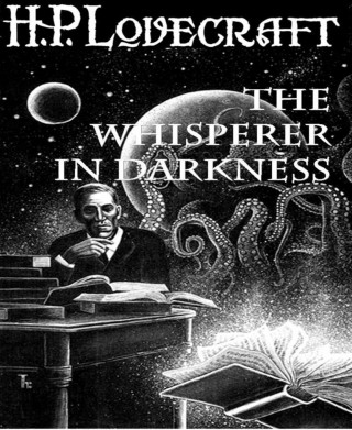 H. P. Lovecraft: The Whisperer in Darkness
