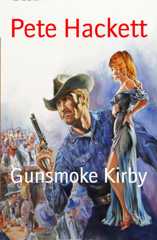 Pete Hackett: Gunsmoke Kirby