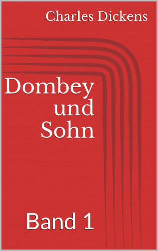 Charles Dickens: Dombey und Sohn - Band 1