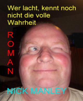 Niklaas Manley: Wer lacht, kennt noch nicht die volle Wahrheit