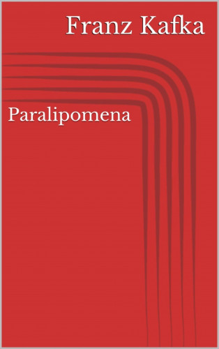 Franz Kafka: Paralipomena