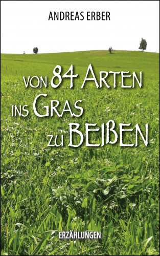 Andreas Erber: Von 84 Arten ins Gras zu beißen
