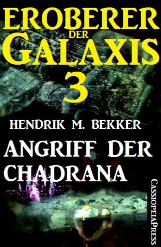 Hendrik M. Bekker: Eroberer der Galaxis 3: Angriff der Chadrana