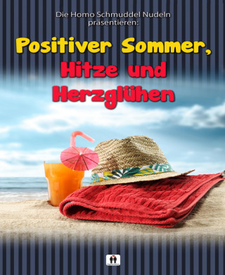 Homo Schmuddel Nudeln: Positiver Sommer, Hitze und Herzglühen