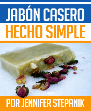 Jennifer Stepanik: Jabón Casero hecho Simple