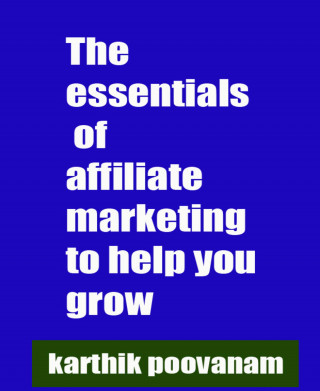 Karthik Poovanam: The essentials of affiliate marketing to help you grow