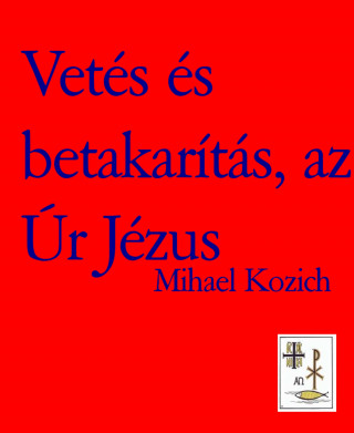 Mihael Kozich: Vetés és betakarítás, az Úr Jézus