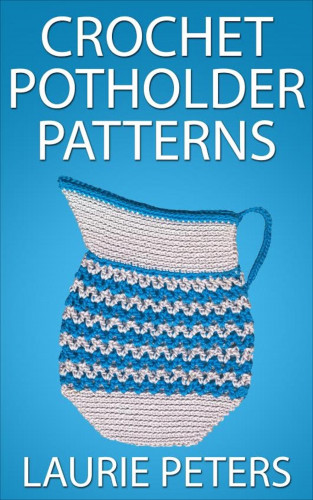 Laurie Peters: Crochet Potholder Patterns
