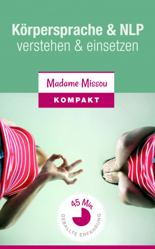 Madame Missou: Körpersprache & NLP - verstehen und einsetzen