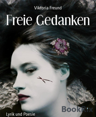 Viktoria Freund: Freie Gedanken
