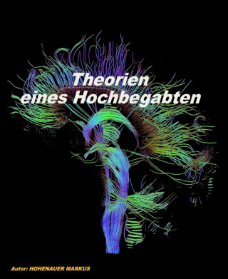 Markus Hohenauer: Theorien eines Hoch-Begabten