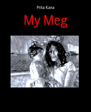 Prita Kana: My Meg