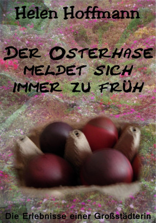 Helen Hoffmann: Der Osterhase meldet sich immer zu früh