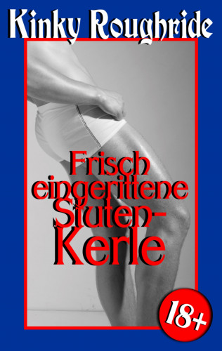 Kinky Roughride: Frisch eingerittene Stutenkerle