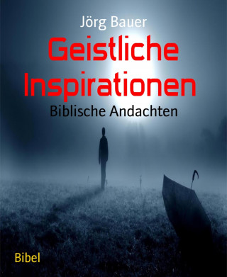 Jörg Bauer: Geistliche Inspirationen