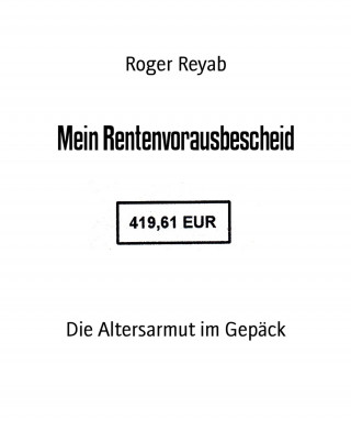 Roger Reyab: Mein Rentenvorausbescheid