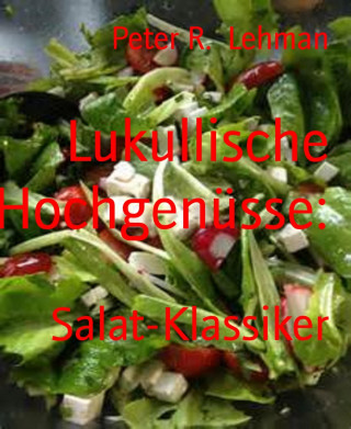 Peter R. Lehman: Lukullische Hochgenüsse: