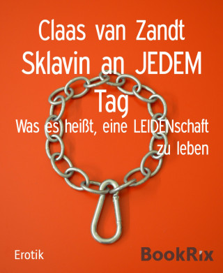 Claas van Zandt: Sklavin an JEDEM Tag