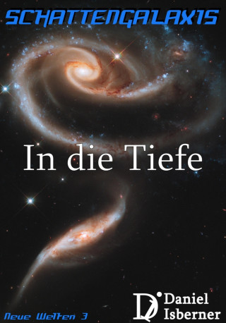 Daniel Isberner: Schattengalaxis - In die Tiefe
