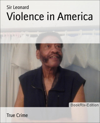 Sir Leonard: Violence in America