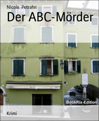 Nicole Petrahn: Der ABC-Mörder