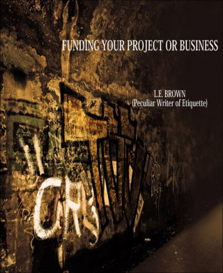 L.E. Brown: Funding Your Project Or Business