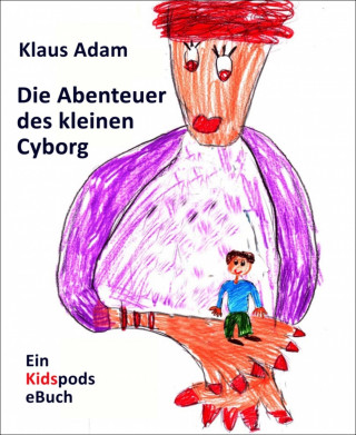 Klaus Adam: Die Abenteuer des kleinen Cyborg
