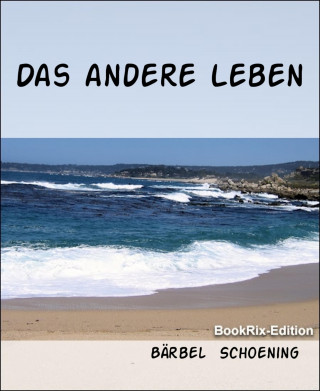 Bärbel Schoening: Das andere Leben