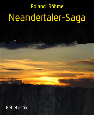 Roland Böhme: Neandertaler-Saga