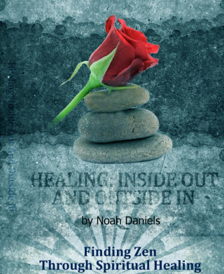 Noah Daniels: Healing: Inside Out And Outside In