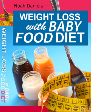 Noah Daniels: Weight Loss With Baby Food Diet