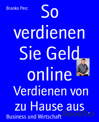 Branko Perc: So verdienen Sie Geld online