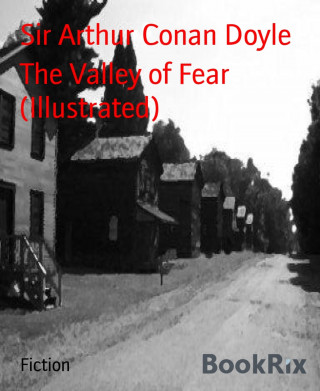 Sir Arthur Conan Doyle: The Valley of Fear (Illustrated)