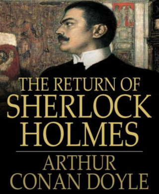 Arthur Conan Doyle: The Return of Sherlock Holmes