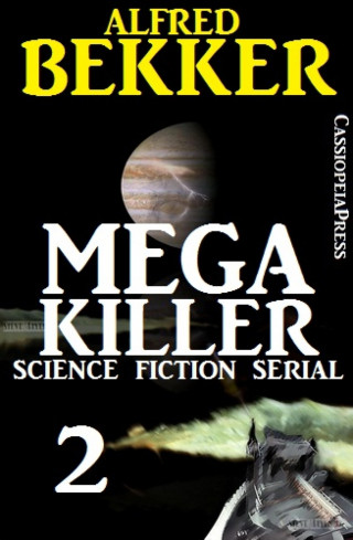 Alfred Bekker: Mega Killer 2 (Science Fiction Serial)