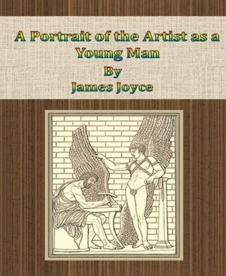 James Joyce: A Portrait of the Artist as a Young Man By James Joyce